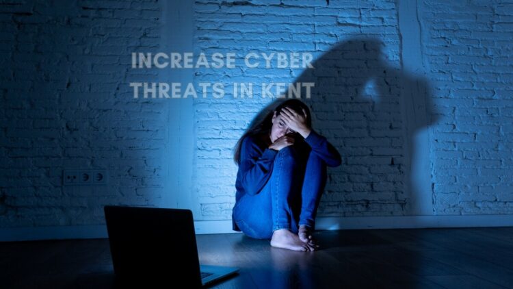 Increase Cyber Threats in Kent