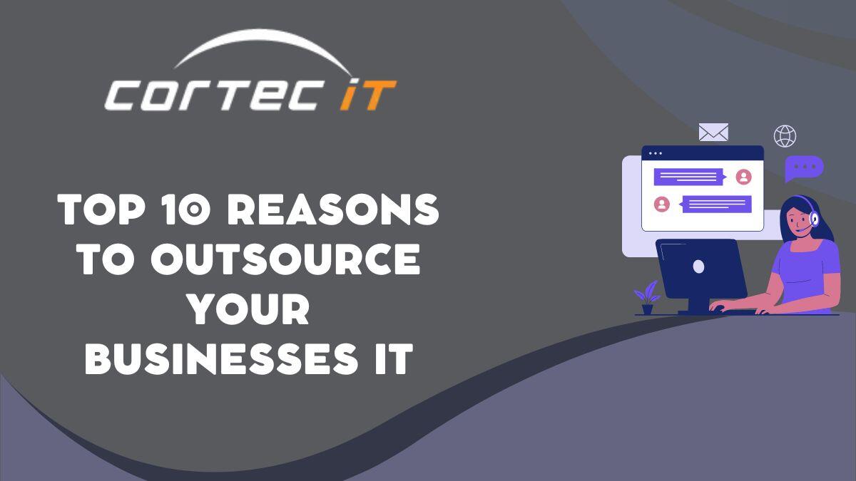 Top 10 Reasons to Outsource Your Businesses IT