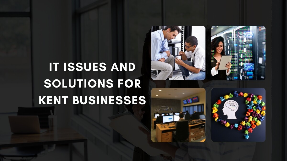 IT Issues and Solutions for Kent Businesses